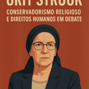 Orit Strook: Conservadorismo Religioso e Direitos Humanos em Debate