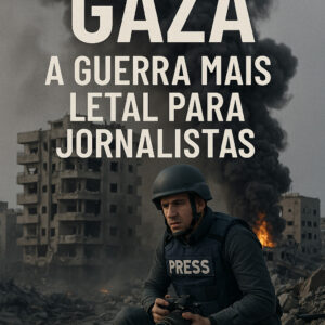 Gaza: A Guerra Mais Letal para Jornalistas
