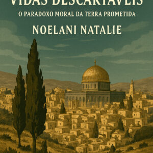 Povo Escolhido, Vidas Descartáveis: O Paradoxo Moral da Terra Prometida